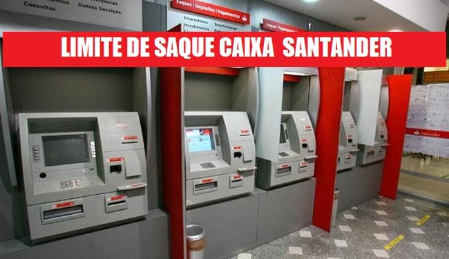 Limite de saque caixa eletrônico Santander