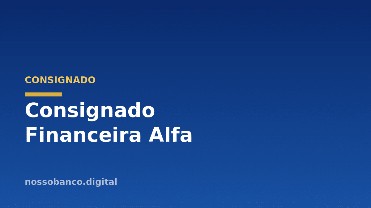 Empréstimo Consignado Financeira Alfa: parcelas na folha e taxas baixas