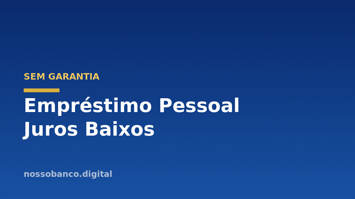 Empréstimo Pessoal Juros Baixos: compare as menores taxas (até negativado)