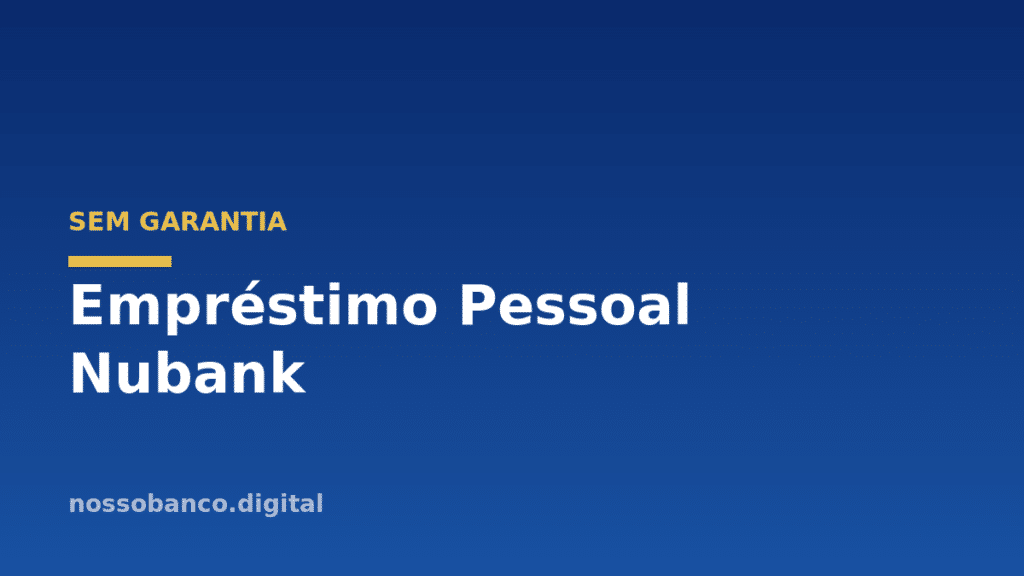 Empréstimo Pessoal Nubank: como funciona, taxas e como simular