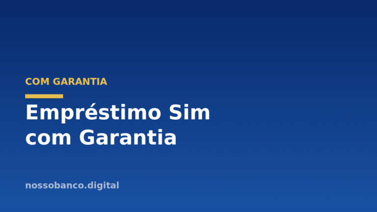 Empréstimo Sim com Garantia: valores altos e juros baixos